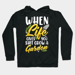 Funny When Life Gives You Shit Grow a Garden Pun Hoodie